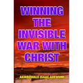 Winning the Invisible War with Christ