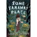 Some Faraway Place: A Bright Sessions Novel