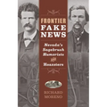 Frontier Fake News: Nevada's Sagebrush Humorists and Hoaxsters
