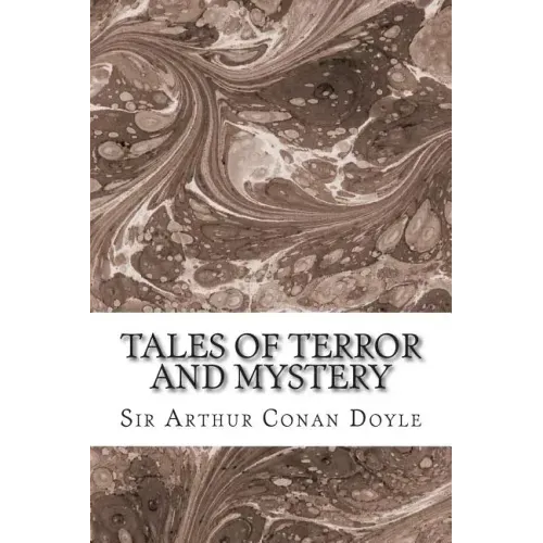 Tales Of Terror And Mystery: (Sir Arthur Conan Doyle Classics Collection)
