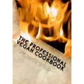 The Professional Vegan Cookbook: Over 450 vegan recipes for restaurants, cafes, weddings, home entertaining, healthcare, specialty dining venues, & la