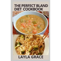 The perfect Bland Diet Cookbook: Over 50+Delicious Healthy Recipes To Eliminate Gastritis, Diverticulitis, Acid Reflux, Upset Stomach and Weight loss
