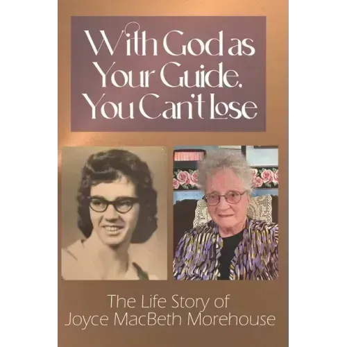 With God as Your Guide, You Can't Lose: The Life story of Joyce MacBeth Morehouse
