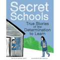 Secret Schools: True Stories of the Determination to Learn