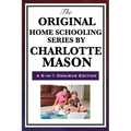 The Original Home Schooling Series by Charlotte Mason