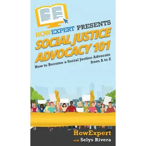 Social Justice Advocacy 101: How to Become a Social Justice Advocate From A to Z