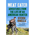 Meat Eater: Adventures from the Life of an American Hunter