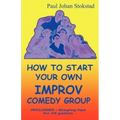 How To Start Your Own Improv Comedy Group