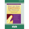 Don't Let Your Emotions Run Your Life (16pt Large Print Edition)