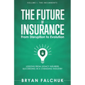 The Future of Insurance: From Disruption to Evolution: Volume I. The Incumbents