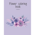 Flower coloring book for adult: flowers coloring book to relieve stress