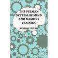 The Pelman System of Mind and Memory Training - Lessons I to XII