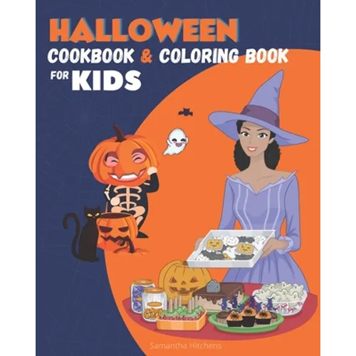 Halloween Cookbook for Kids and Coloring Book: Fun Halloween Recipes For kids to Make, Color, Taste and Have Fun - Halloween Cooking Kids