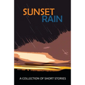 Sunset Rain: A Collection of Short Stories