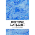Burning Daylight: (Jack London Classics Collection)