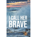 I Call Her Brave: K-9 Search and Rescue Book 7
