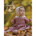 Lovely Little Stitches: 25 Easy, Adorable Crochet Patterns for Babies and Toddlers