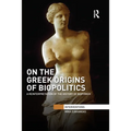 On the Greek Origins of Biopolitics: A Reinterpretation of the History of Biopower