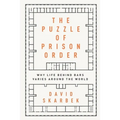 Puzzle of Prison Order: Why Life Behind Bars Varies Around the World