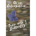 Go on Caterpillar... Turn into a Butterfly!: A Motivational Book to Write down your Dreams and Goals