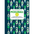 The Little Book of Pickleball: A Comprehensive Guide to the World's Most Addictive Sport