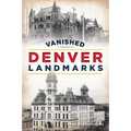 Vanished Denver Landmarks