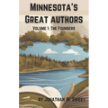 Minnesota's Great Authors: Volume 1: The Founders
