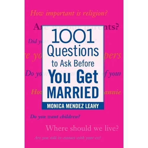 1001 Questions to Ask Before You Get Married: Prepare for Your Marriage Before You Say "I Do"
