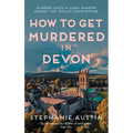How to Get Murdered in Devon: The Page-Turning Cosy Crime Series