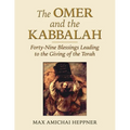 The Omer and the Kabbalah: Forty-Nine Blessings Leading to the Giving of the Torah