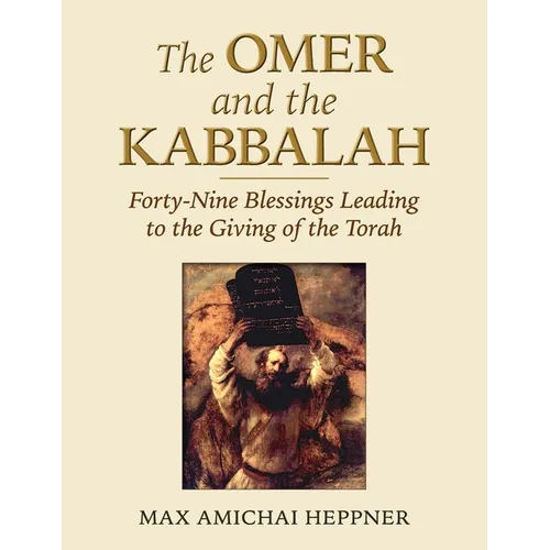 The Omer and the Kabbalah: Forty-Nine Blessings Leading to the Giving of the Torah