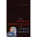 The Hidden Curriculum of Video Games