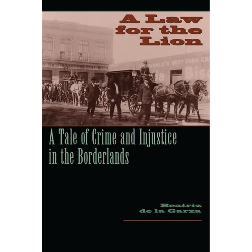 A Law for the Lion: A Tale of Crime and Injustice in the Borderlands