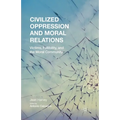Civilized Oppression and Moral Relations: Victims, Fallibility, and the Moral Community