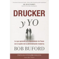 Drucker y Yo: Lo que aprendió un emprendedor de Texas con el padre de la administración moderna = Drucker & Me