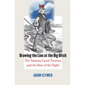 Drawing the Line at the Big Ditch: The Panama Canal Treaties and the Rise of the Right