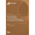 Microstructure, Characteristics, and Failure Behaviors of Cementitious Composites