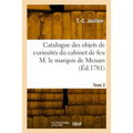 Catalogue Des Différens Objets de Curiosités Dans Les Sciences Et Les Arts: Du Cabinet de Feu M. Le Marquis de Menars. Tome 2