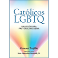Católicos LGBTQ: Una Guía Para Pastoral Inclusiva