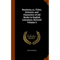 Restituta; or, Titles, Extracts, and Characters of old Books in English Literature, Revived Volume 3