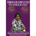 Through God's Eyes Not Gender But Dust: Liberation, Regeneration, Restoration and Unification for the Body of Christ