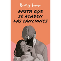Hasta Que Se Acaben Las Canciones (Novela) / Until the Songs Run Out ( a Novel)