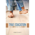 True Education: From Birth and for Eternity