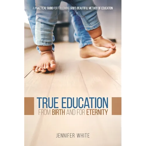 True Education: From Birth and for Eternity