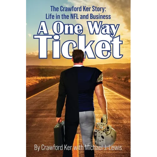 A One Way Ticket: The Crawford Ker Story: Life in the NFL and Business