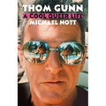 Thom Gunn: A Cool Queer Life