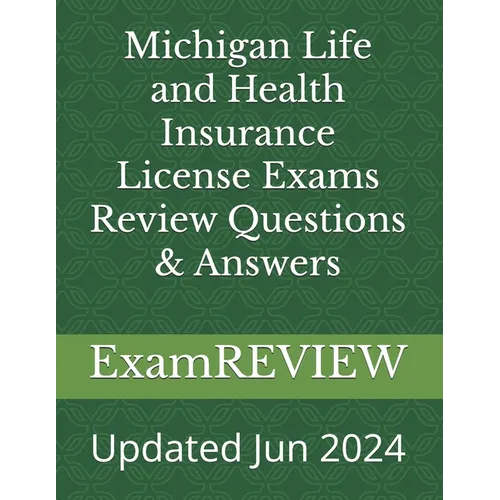 Michigan Life and Health Insurance License Exams Review Questions & Answers