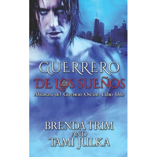 Guerrero de los Sueños: Alianza del Guerrero Oscuro Libro Uno