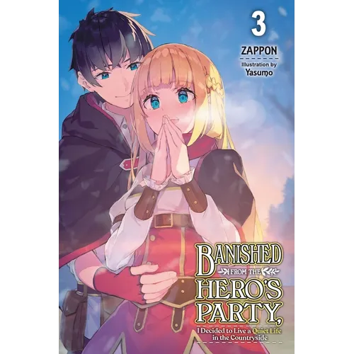 Banished from the Hero's Party, I Decided to Live a Quiet Life in the Countryside, Vol. 3 (Light Novel): Volume 3