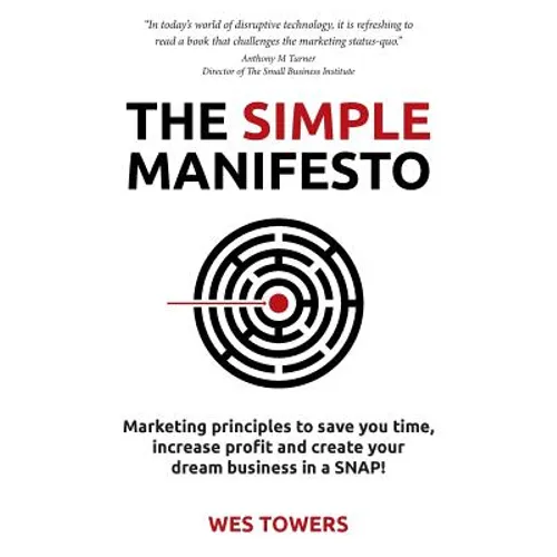 The Simple Manifesto: Marketing principles to save you time, increase profit and create your dream business in a SNAP!